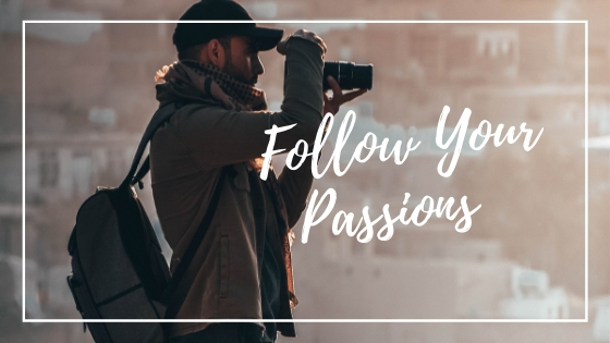 Why following your passions is the secret ingredient to success and happiness