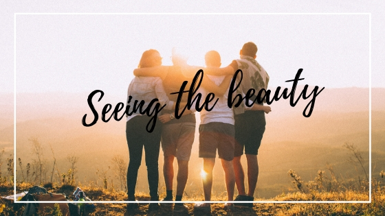 How To See Beauty In Everything