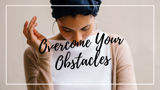 How To Face And Overcome Obstacles