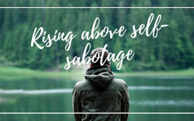 Why We Self-Sabotage (And What You Can Do About It)