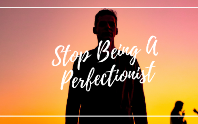 How To Stop Perfection From Ruining Your Life Now