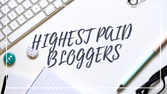 26 Highest Paid Bloggers in 2019 (Crazy Rich Bloggers)