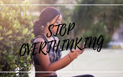 7 Simple Ways to Stop Overthinking and To Start Doing