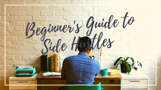 beginner's guide to side hustles
