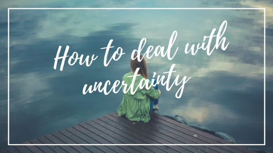 5 Ways To Deal With Uncertainty