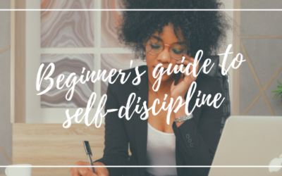 The Beginner’s Guide To Mastering Self-Discipline