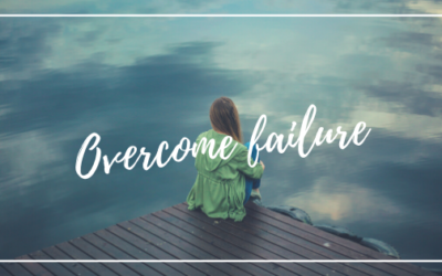 3 Powerful Ways to Overcome Failure