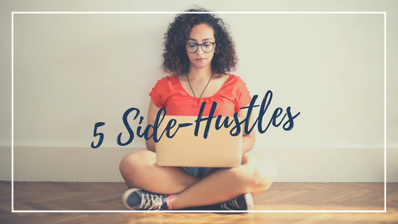 5 Side-Hustles You Can Start Making Money Today