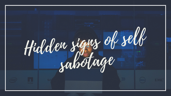 hidden signs of self sabotage